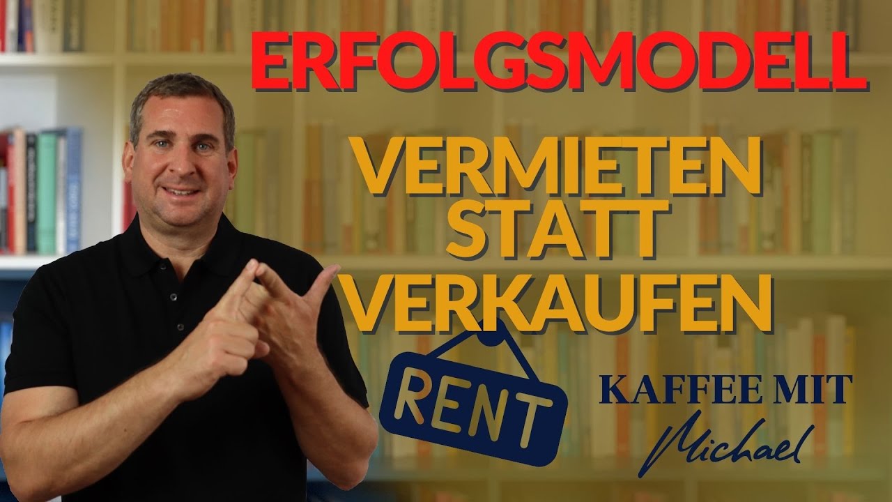 Das Erfolgsmodell Vermieten statt Verkaufen || KAFFEE MIT MICHAEL