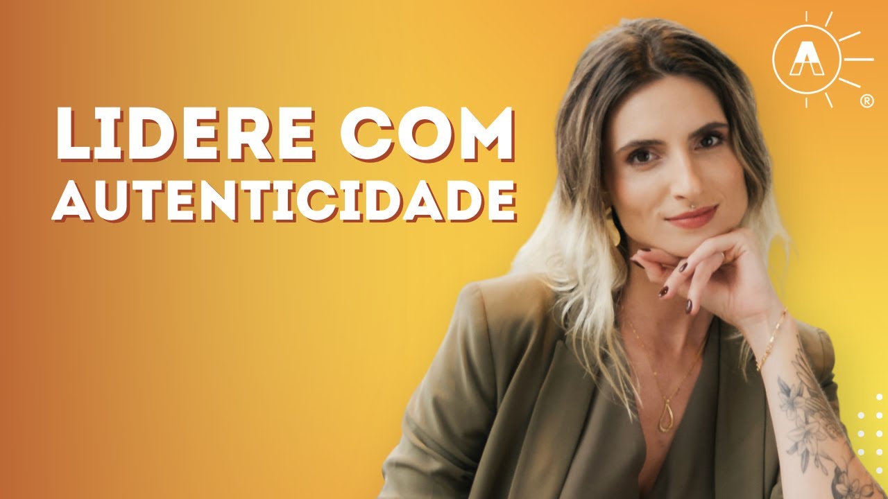 Como liderar com autenticidade e ser reconhecida pelas suas competências