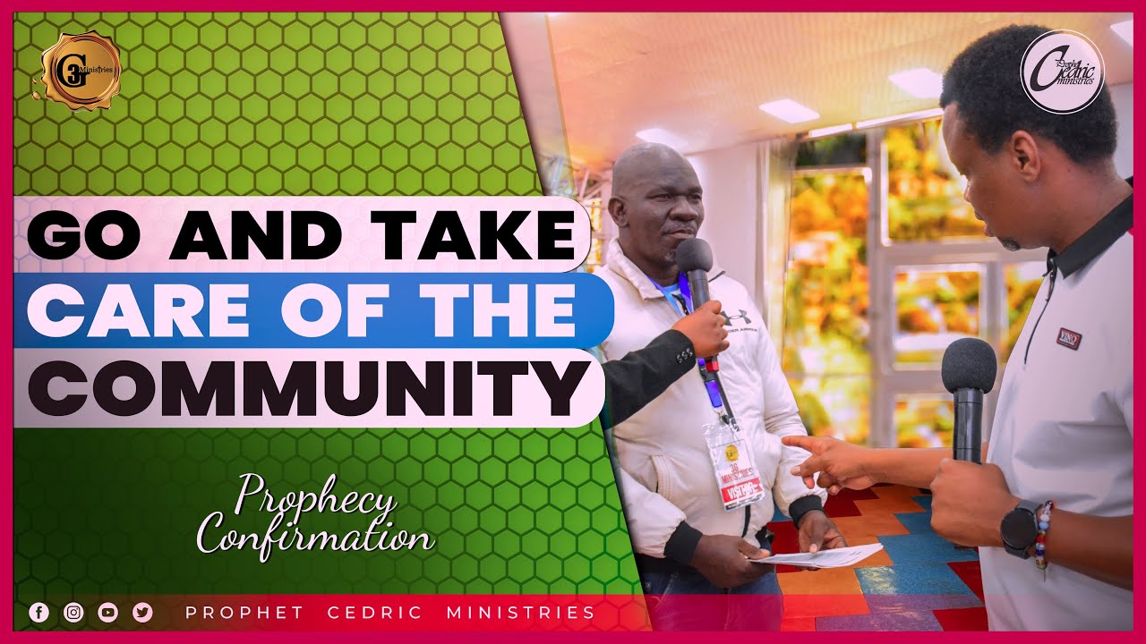 GO AND TAKE CARE OF THE COMMUNITY | PROPHECY CONFIRMATION