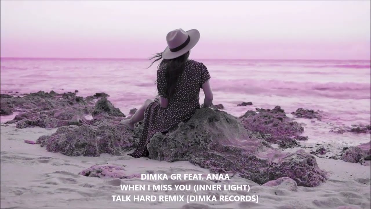 Dimka (Gr) Feat. ANAA - When I Miss You (Inner Light) (Talk Hard Remix) [Dimka Records]