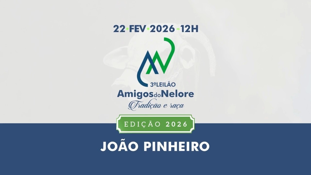 3&ordm; LEIL&Atilde;O AMIGOS DO NELORE - TRADI&Ccedil;&Atilde;O E RA&Ccedil;A - JO&Atilde;O PINHEIRO - UNA&Iacute; LEIL&Otilde;ES  -22-02-2026