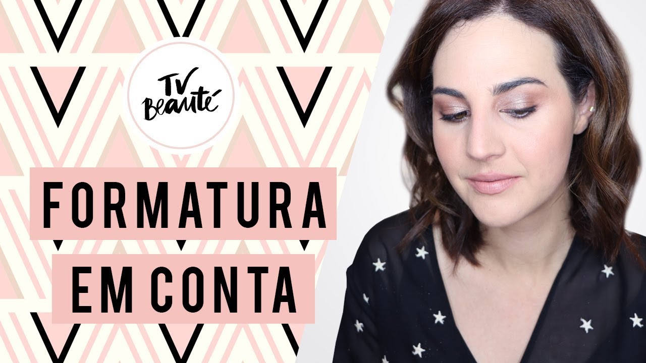 Make formatura em conta - TV Beauté | Vic Ceridono