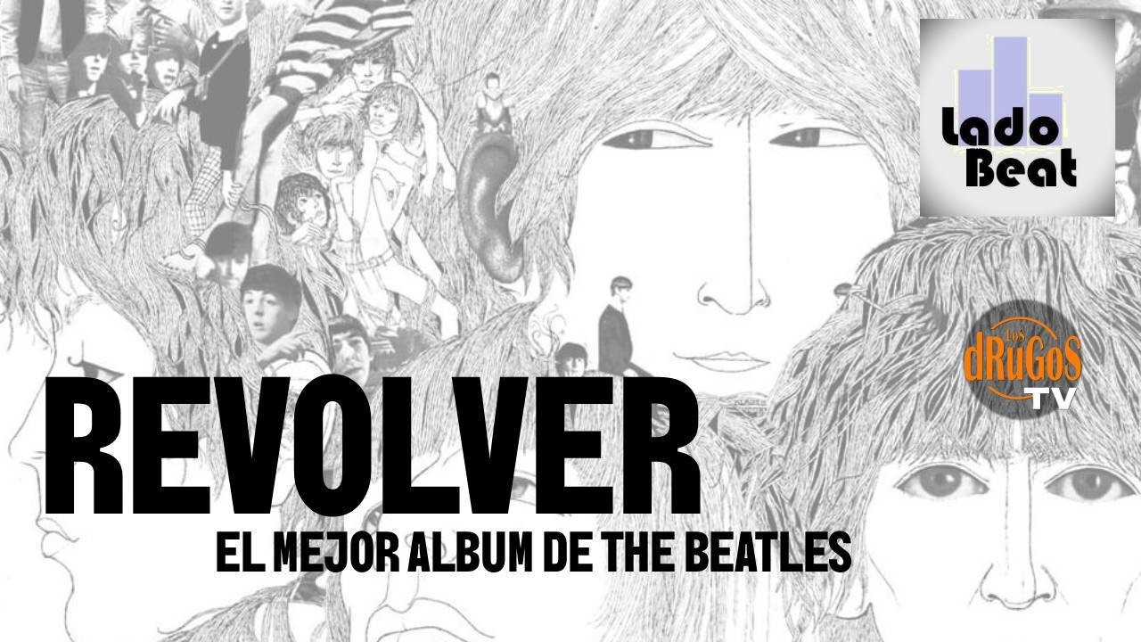 LADO BEAT :  REVOLVER pasó a la historia como el mejor álbum de THE BEATLES