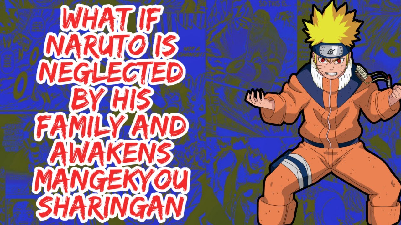 What if Naruto is Neglected By His Family And Awakens Mangekyo Sharingan | Part 1