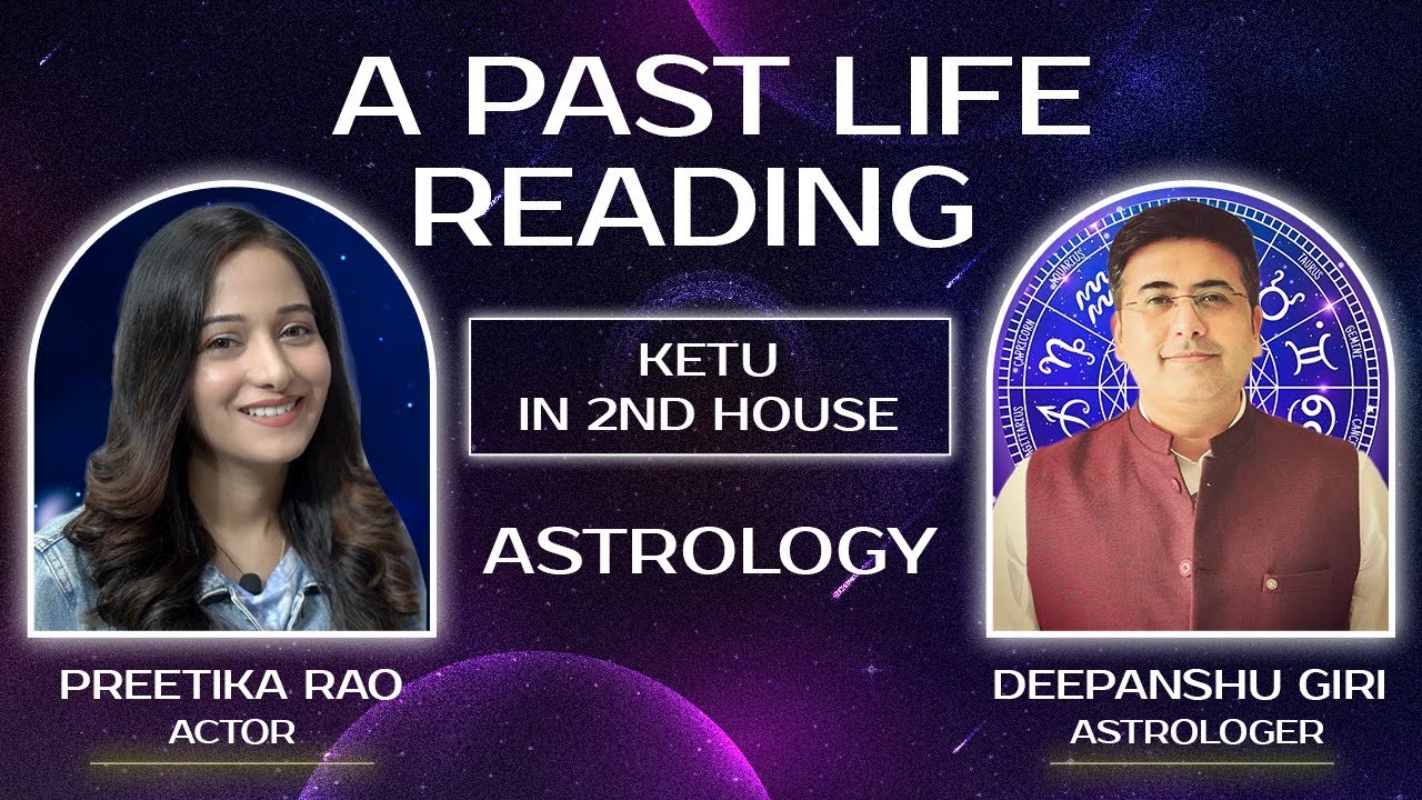 Deepanshu Giri on Past Life Astrology Reading | Ketu in 2nd | Excerpts from Preetika Rao Interview