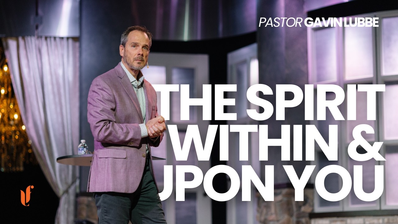 Gavin Lubbe - Why we need The Spirit within and Upon