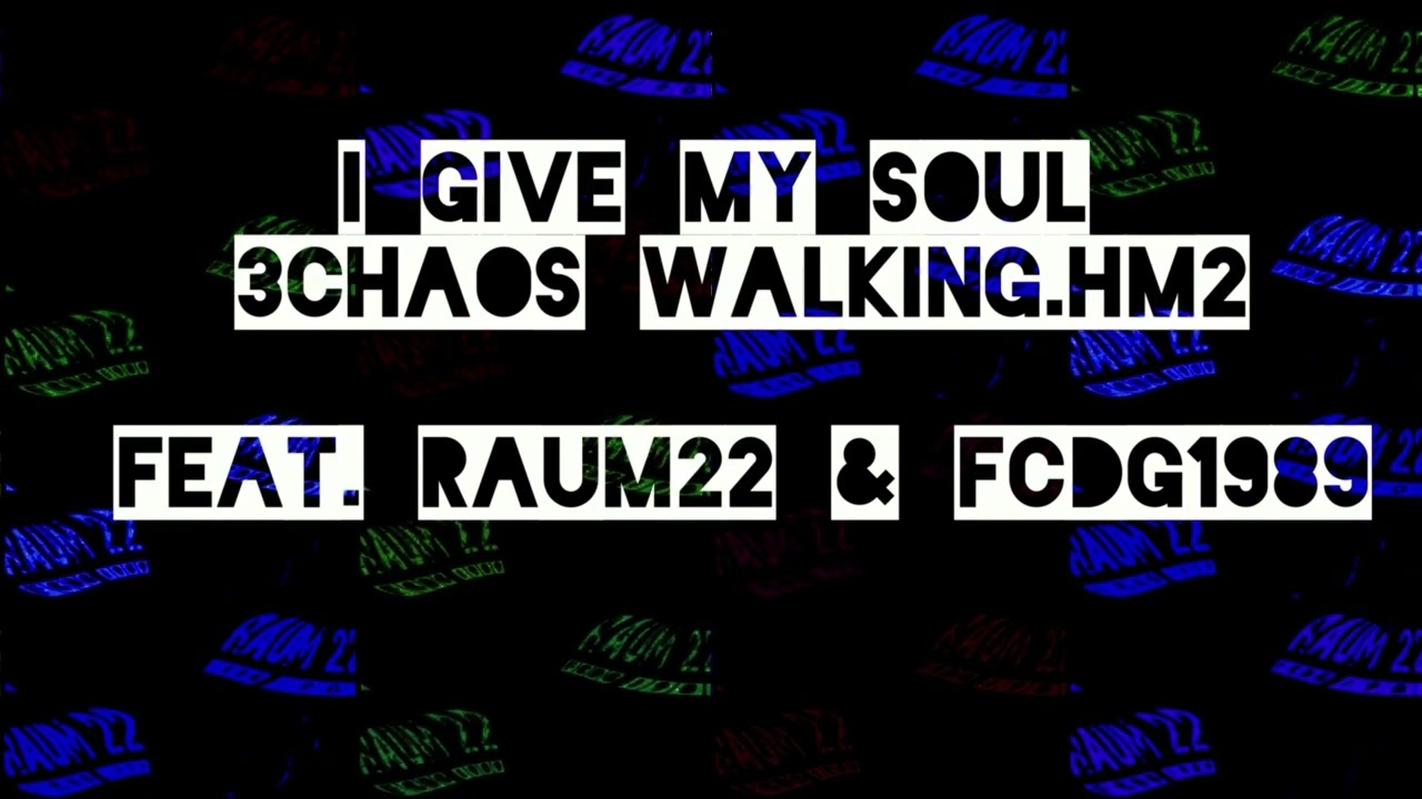 I give my soul - 3Chaos Waling-HM2 PAT RICK feat. Raum22 & FCDG1989