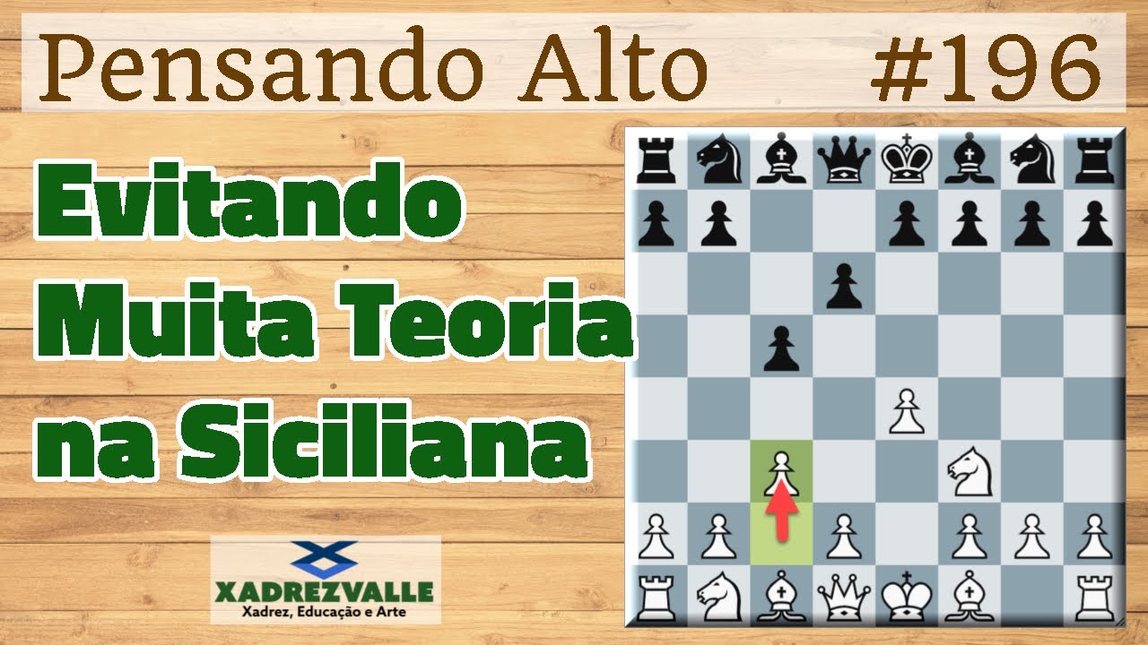 Evitando Muita Teoria na Siciliana | [Xadrez] Pensando Alto #196