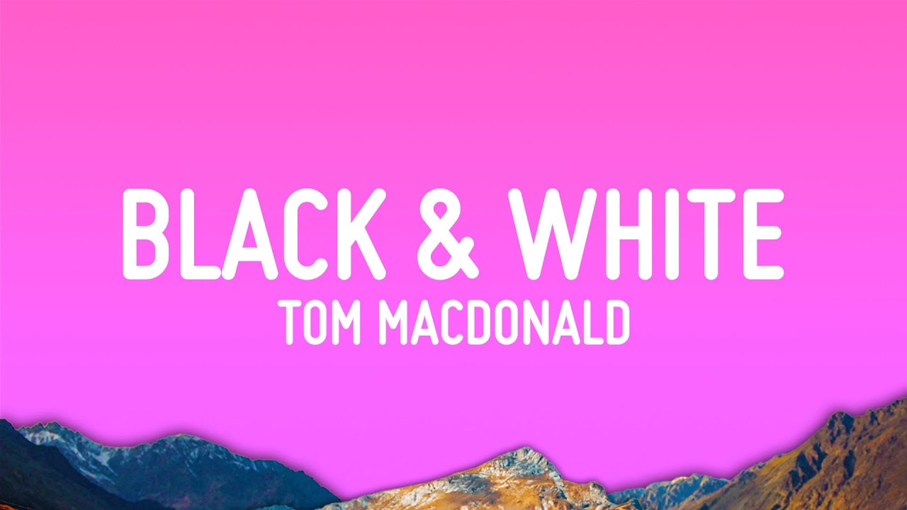 Tom MacDonald, Dax ,Adam Calhoun - Black & White (Lyrics)