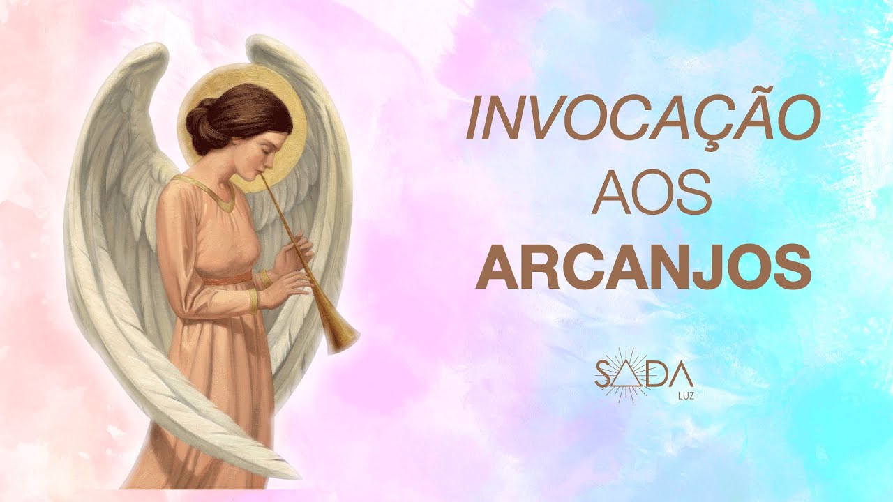 INVOCAÇÃO AOS ARCANJOS  - Por Luciana Guimarães