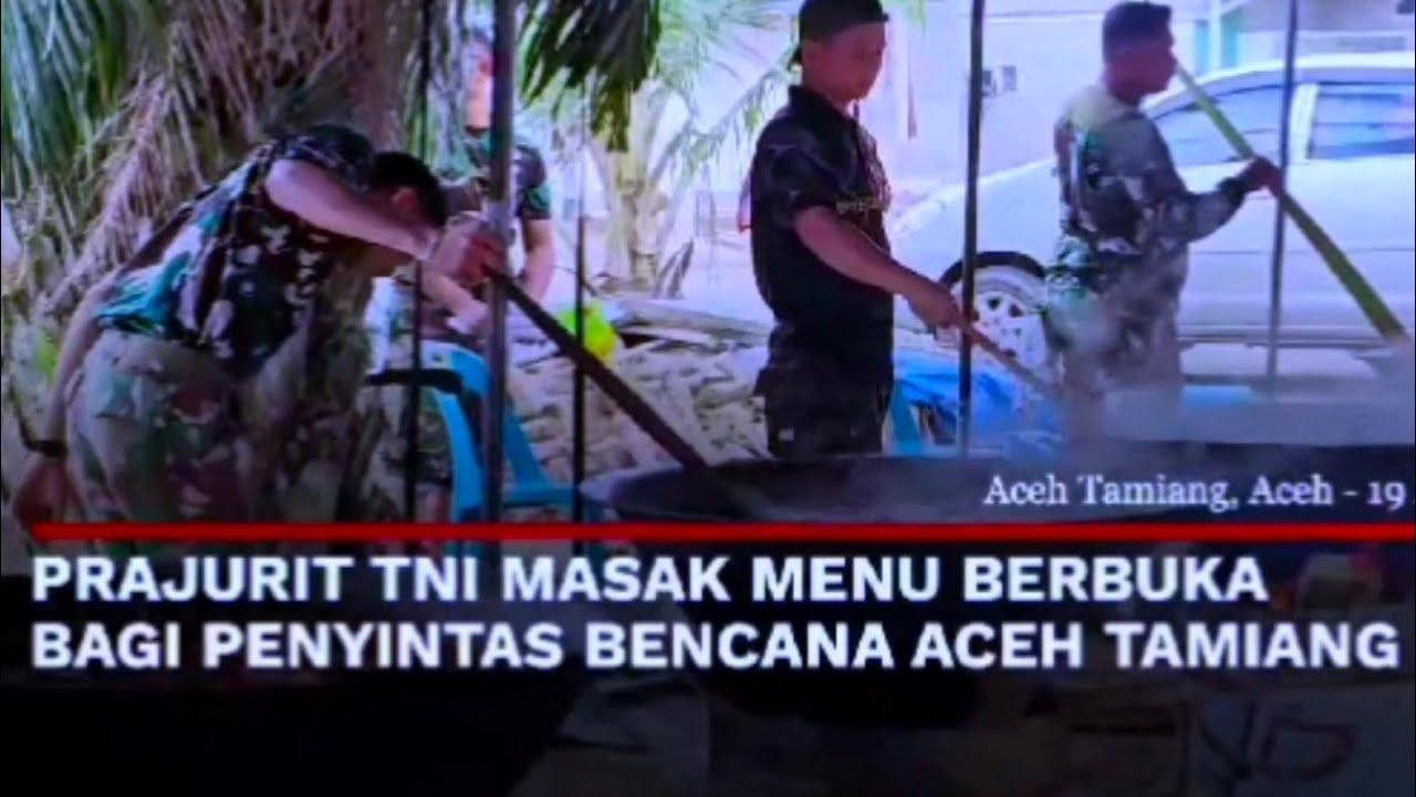 AKSI TNI RAMADAN Pasca Bencana ACEH | Masak Kuah Beulangong - Bangun Rumah - Bersih Sekolah