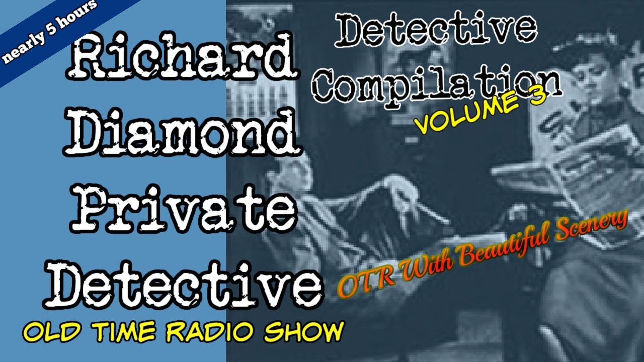 Richard Diamond Private Detective 👉Compilation/Nearly 5 Hours/Episode 3/ OTR With Beautiful Scenery