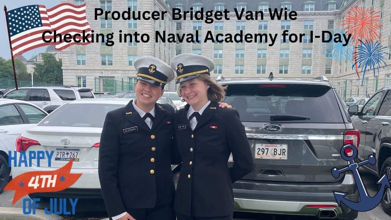 INSIDE THE NAVAL ACADEMY - 2023 I-Day with Producer Bridget Van Wie - The Start of Plebe Summer