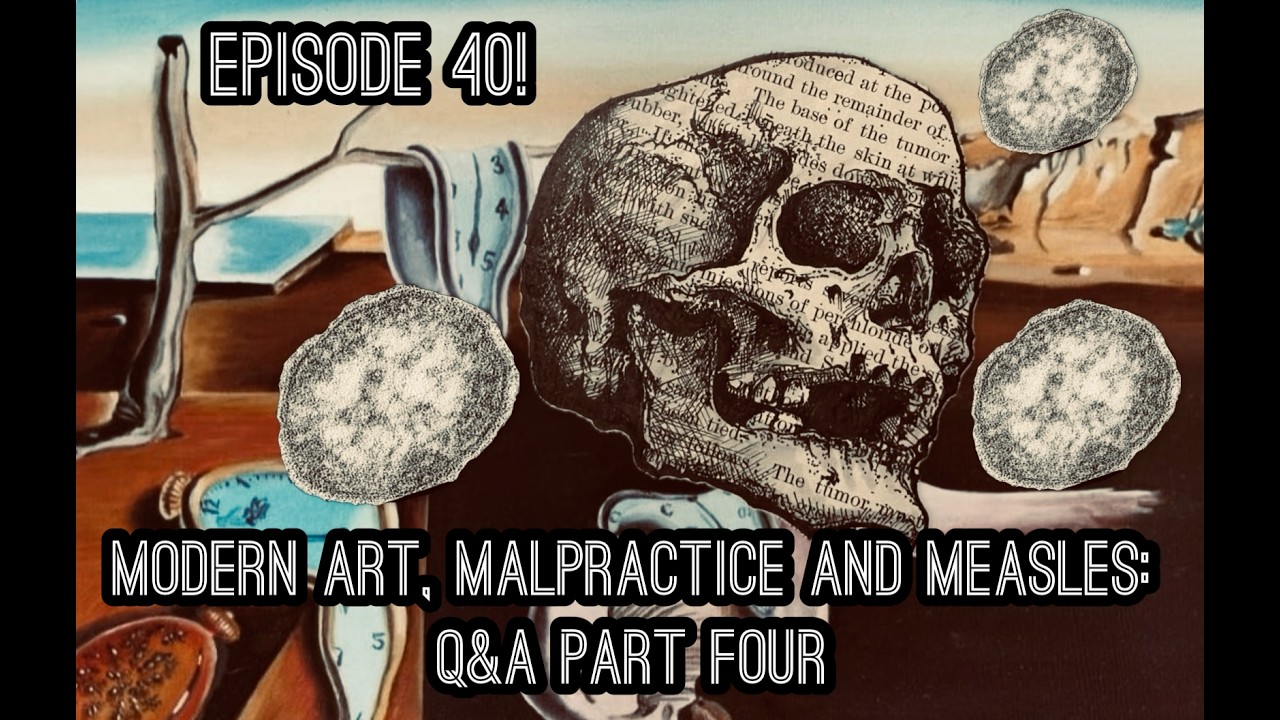 Modern Art, Malpractice and Measles: Q&A Part Four