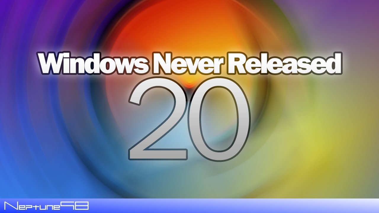 Windows Never Released 20 - Neptune98
