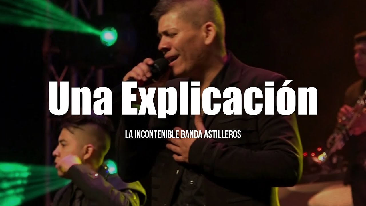 La Incontenible Banda Astilleros - Una Explicaci&oacute;n (LETRA)