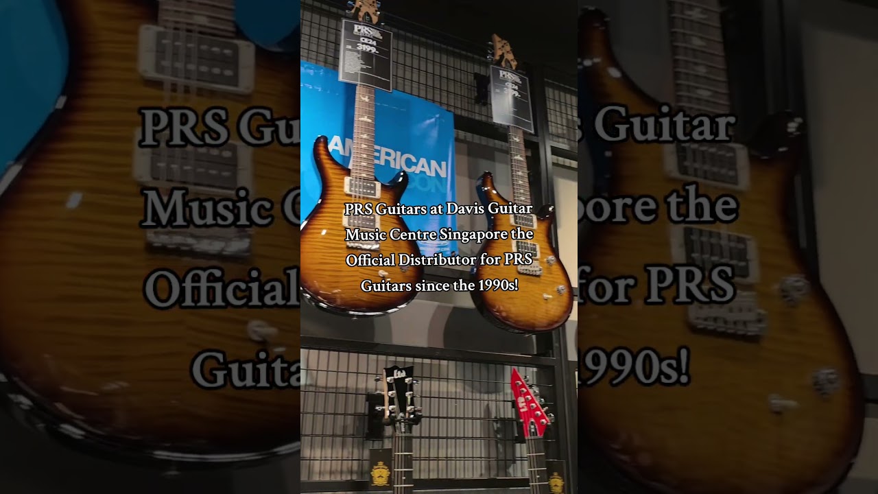 PRS Guitars Singapore at Davis Guitar Music Centre Singapore Official Distributor since 1990s