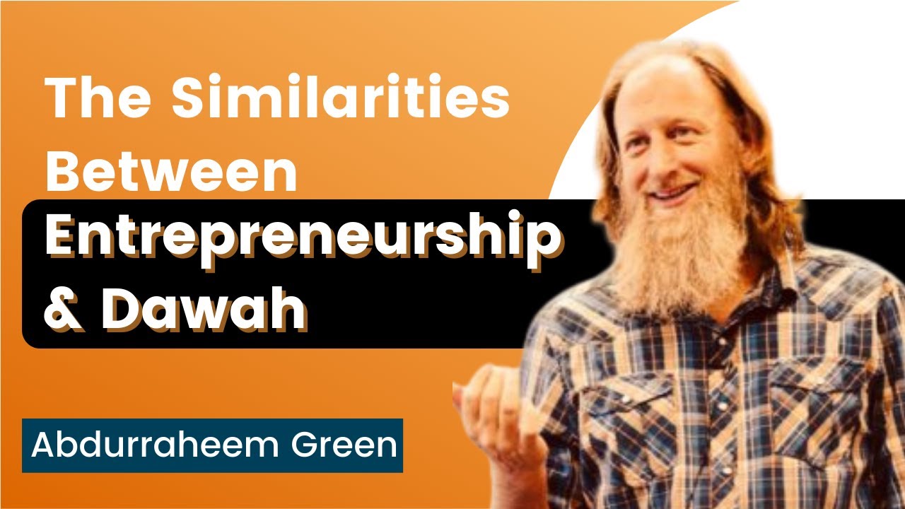 What Entrepreneurship & Dawah Have In Common - Sh. Abdurraheem Green
