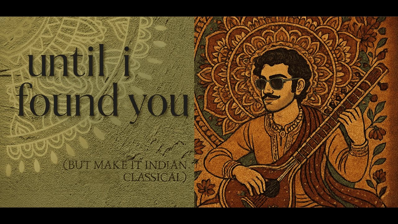 until I found you but make it indian classical (instrumental)