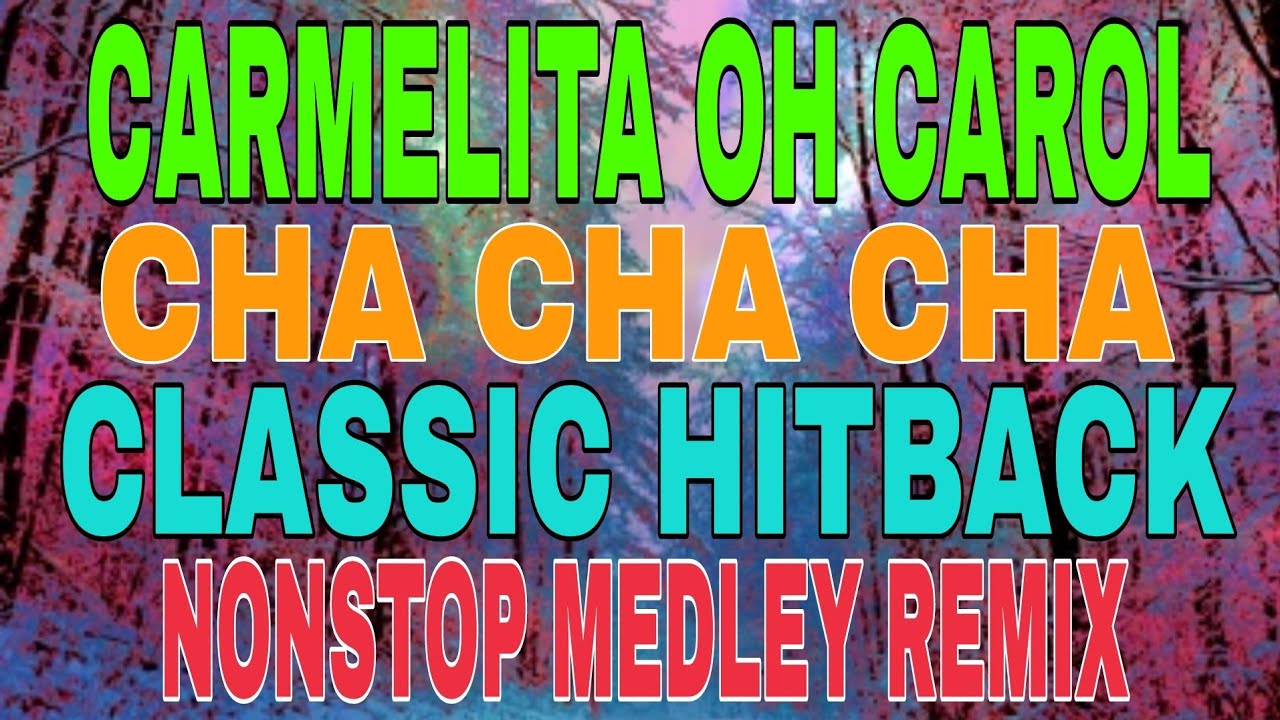 CARMELITA OH CAROL//CHA CHA CHA//CLASSIC HITBACK//#nonstopmedleyremix