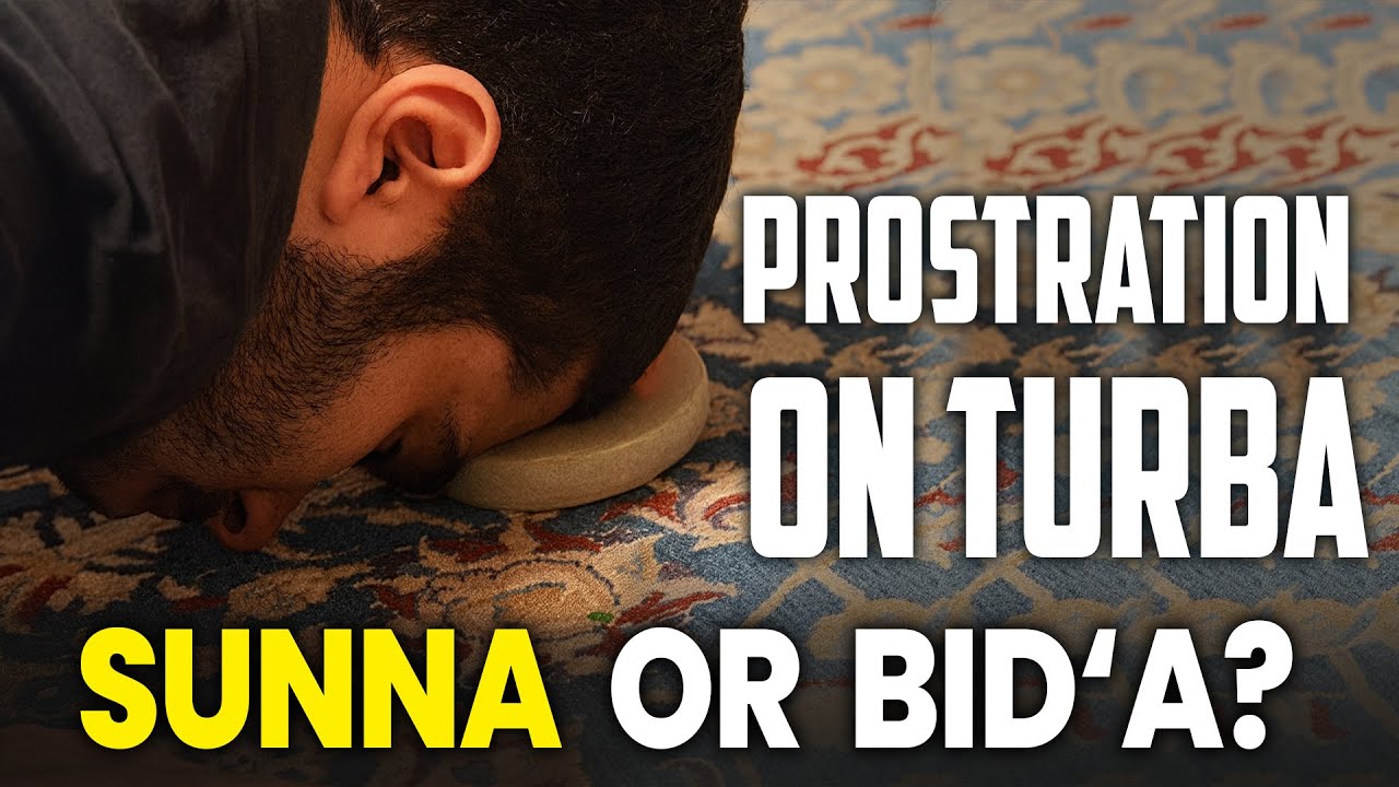 Prostrating on turbah, bid’a or sunna Part 4