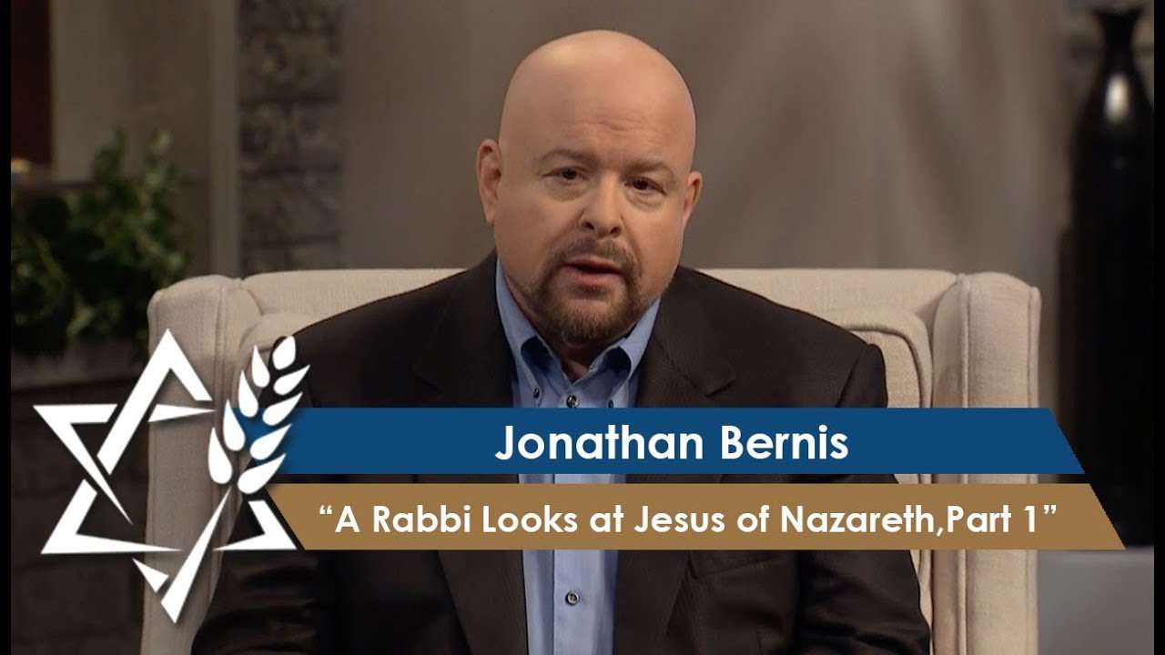 Jonathan Bernis | A Rabbi Looks at Jesus of Nazareth,Part 1