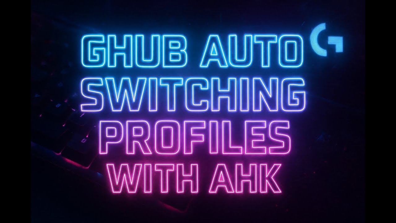 auto switch ghub profiles using ahk