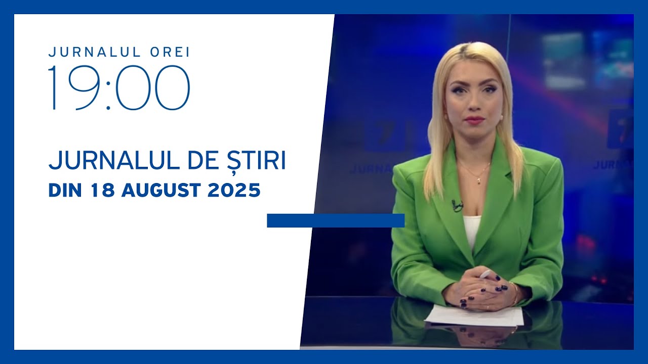 Jurnalul orei 19:00, 18.08.2025