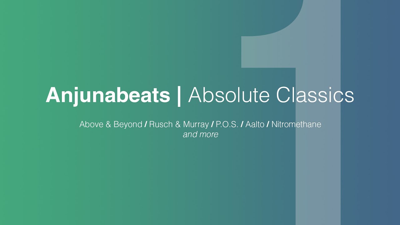 Anjunabeats: Absolute Classics | PART 1