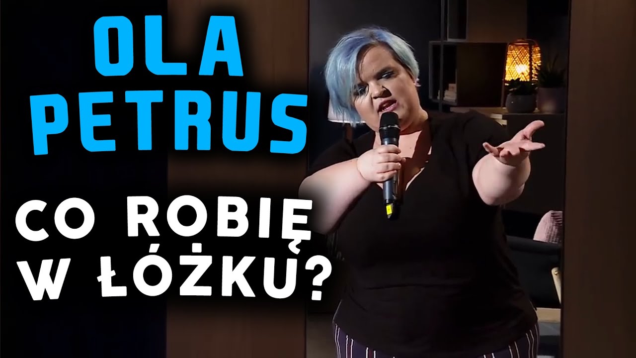 Ola Petrus - Co robię w ł&oacute;żku? - stand-up