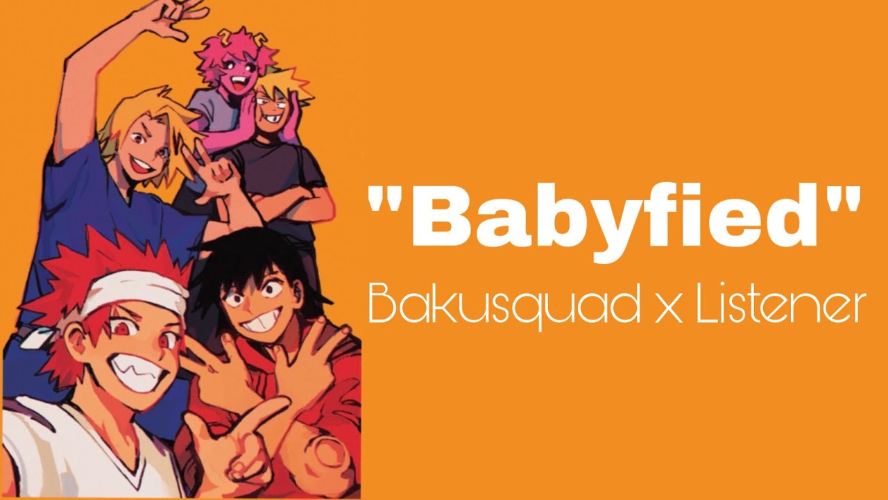 « Babyfied »| Age regression quirk | Bakusquad x Listener| Goofy