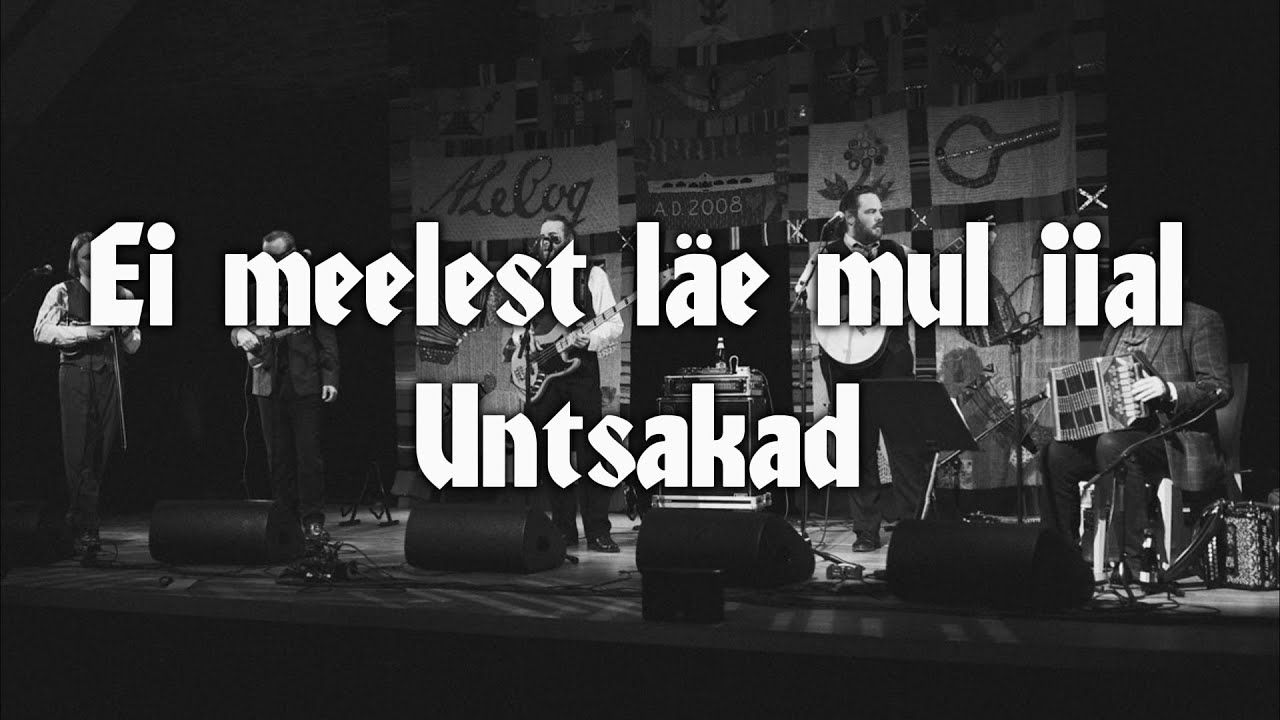 Untsakad - Ei meelest läe mul iial (Sõnadega)