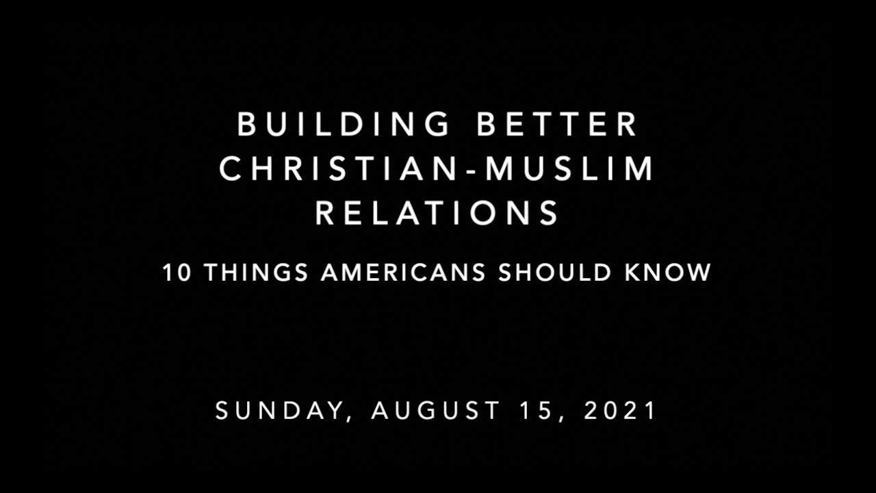 Building Better Christian-Muslim Relations: 10 Things Americans Need to Know