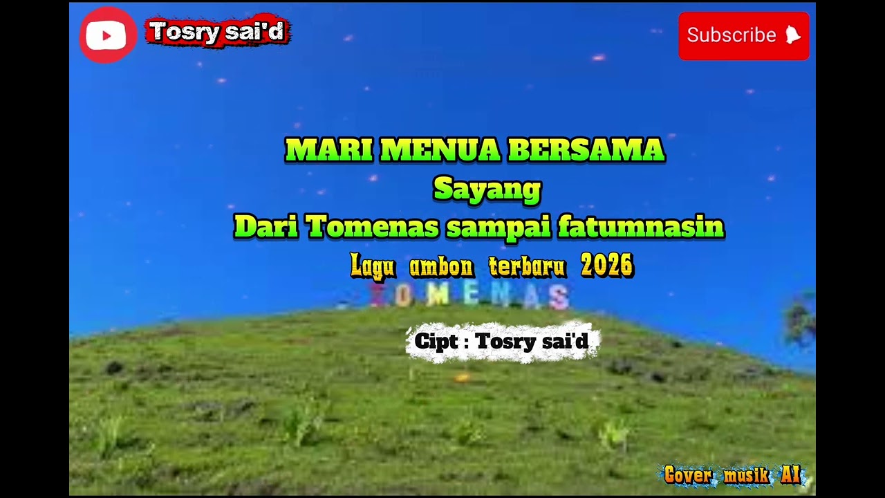 LAGU AMBON TERBARU 2026_MARI_MENUAH_BERSAMA_SAYANG_DARI TOMENAS SAMPAI FATUMNASIN CIPT: TOSRY SAI'D🔕