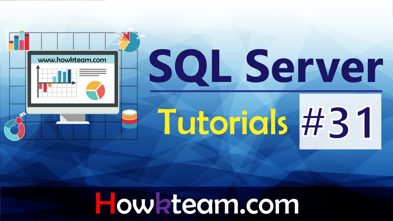 [Khóa học sử dụng SQL server] - Bài 31: Trigger trong SQL| HowKteam