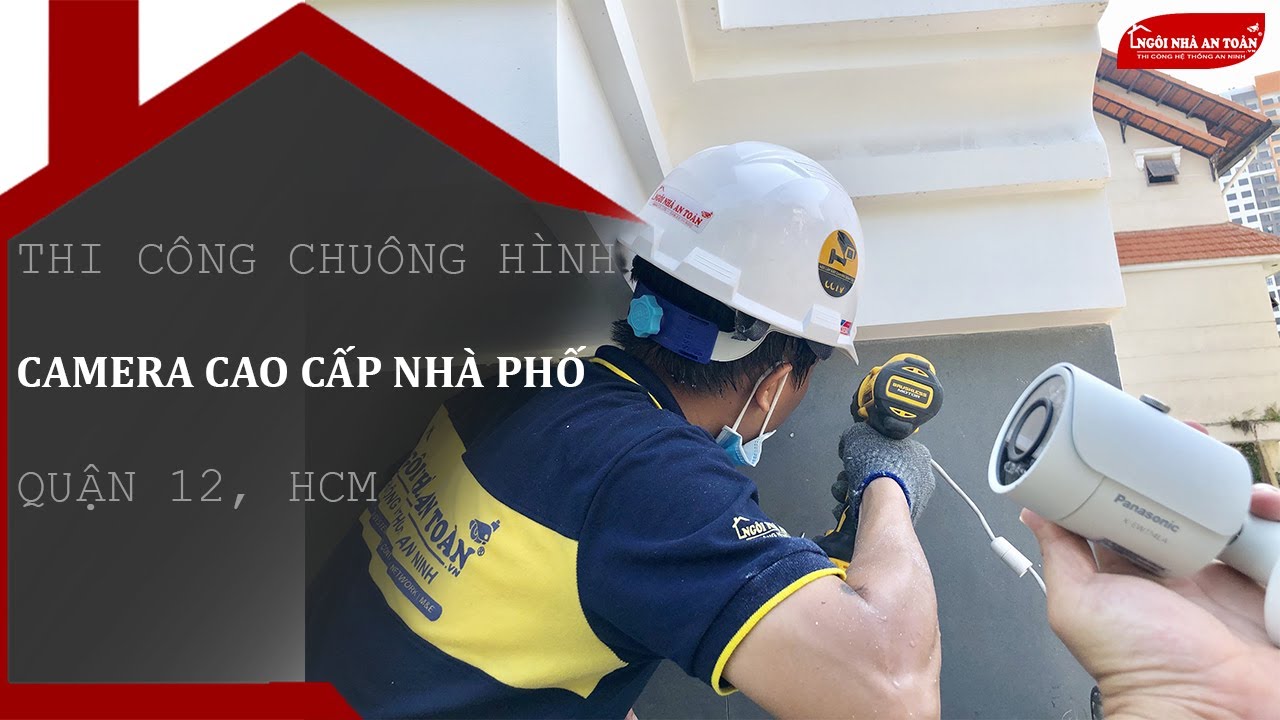 LẮP ĐẶT CAMERA CAO CẤP | NHÀ PHỐ QUẬN 2 | ɴɢôɪ ɴʜà ᴀɴ ᴛᴏàɴ ®