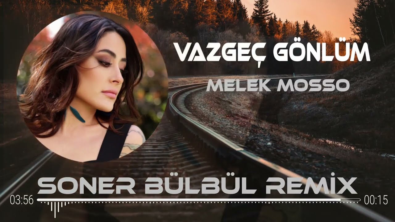 Melek Mosso - Vazgeç Gönlüm ( Soner Bülbül Remix )
