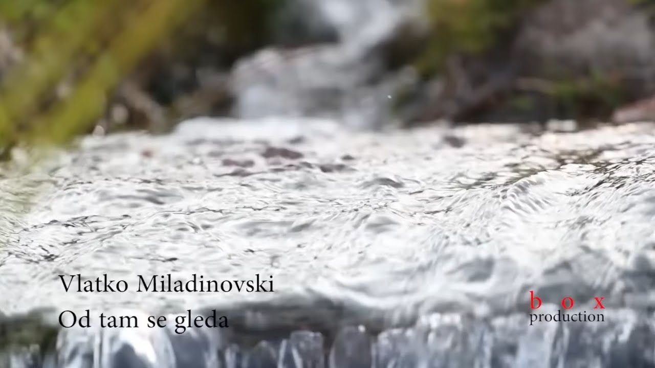 Vlatko Miladinoski -  Od tam se gleda Makedonija