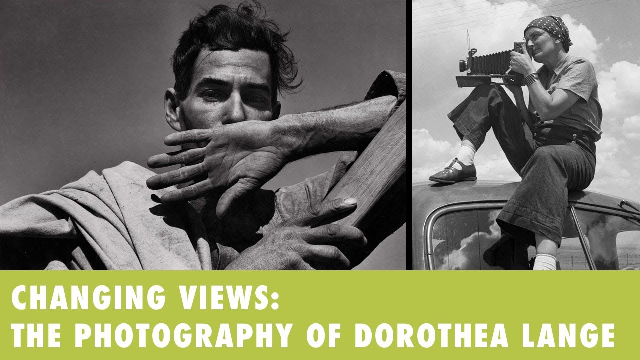 Changing Views: The Photography of Dorothea Lange