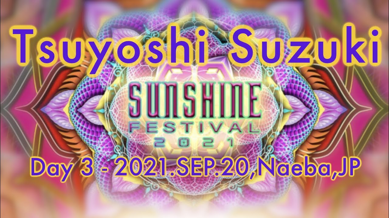 16 Tsuyoshi Suzuki【SUNSHINE FESTIVAL 2021】Sep.20, 09:00~11:00
