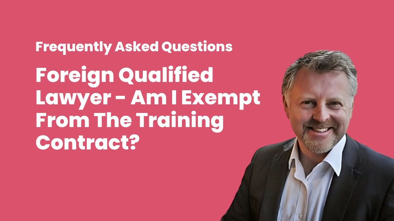 Foreign Qualified Lawyer - Am I Exempt From The Training Contract?