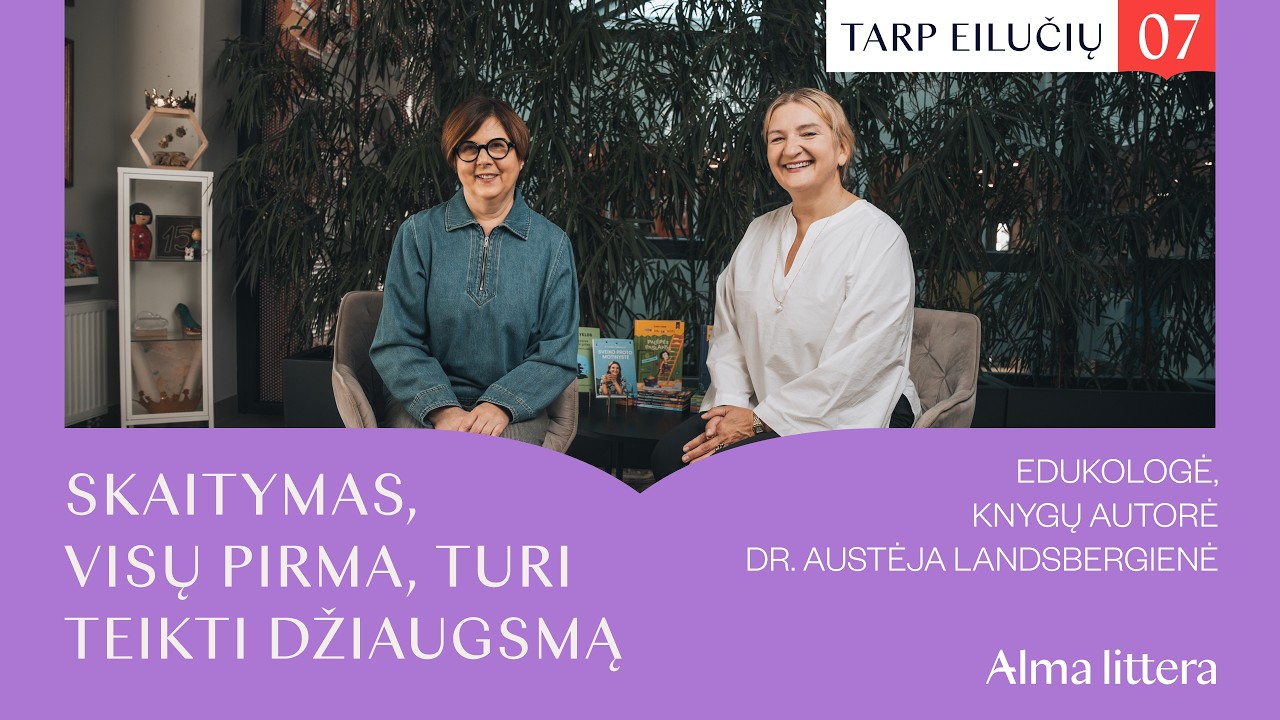 &bdquo;Tarp eilučių&ldquo; su Austėja Landsbergiene | 07 | Alma littera