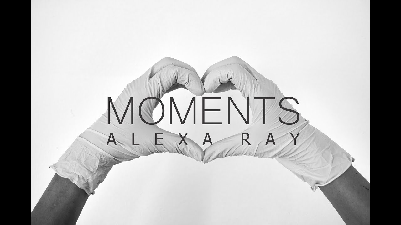MOMENTS  ALEXA RAY |  Thank You  COVID-19 Frontline Workers |