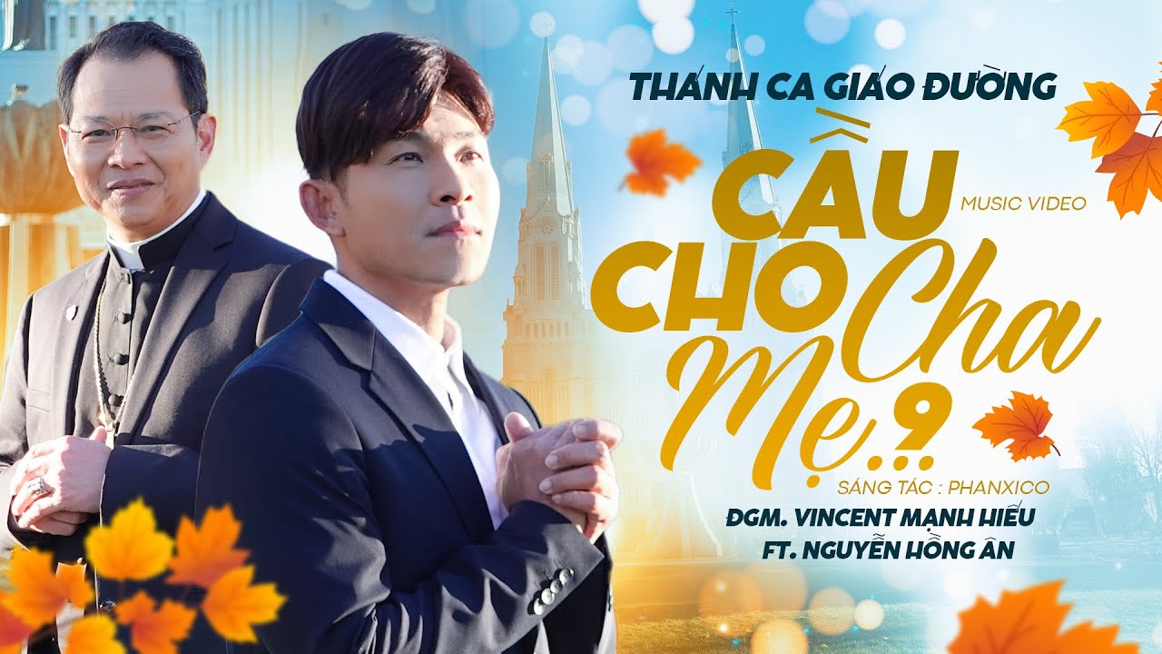CẦU CHO CHA MẸ 9 - Nguyễn Hồng Ân ft. ĐGM. Vincent Mạnh Hiếu | Nhạc Thánh Ca Giáo Đường #008 (MV 4K)