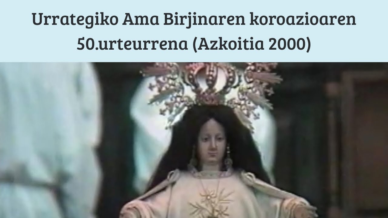 Urrategiko Ama Birjinaren koroazioaren 50.urteurrena (Azkoitia 2000)