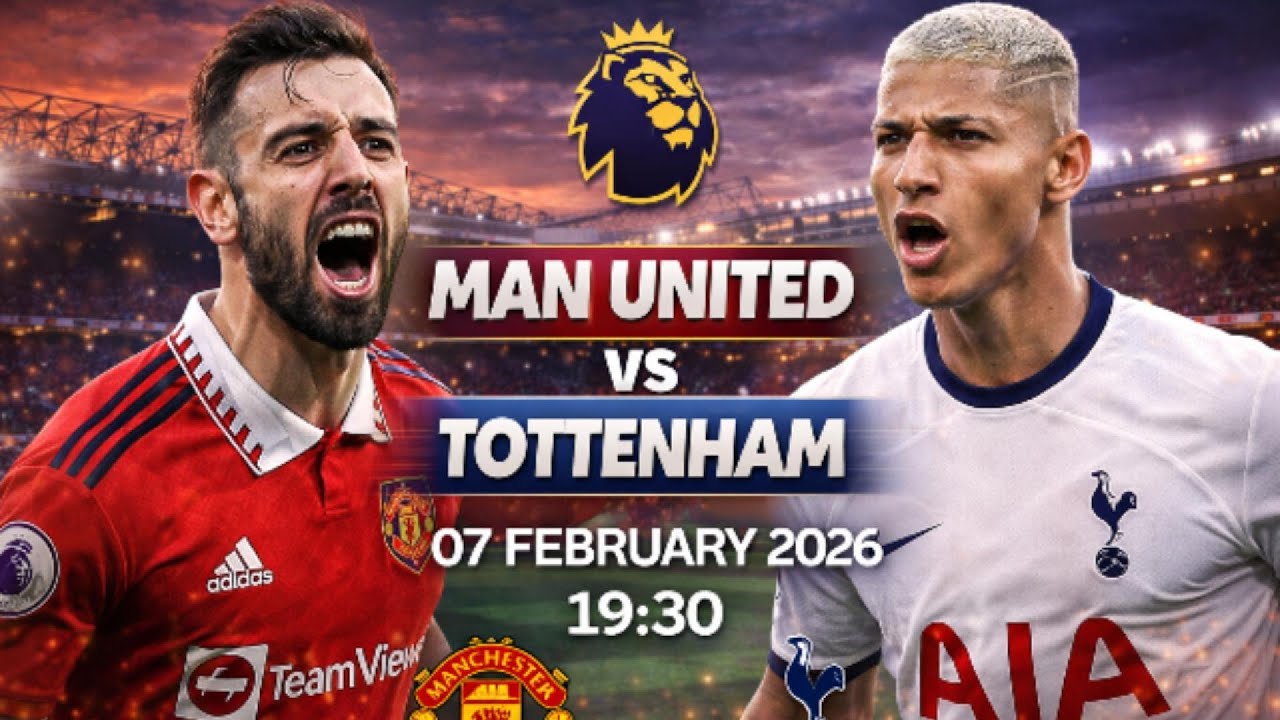 វិភាគការប្រកួត Manchester United Vs Tottenham Hotspur ថ្ងៃ 07/02/2026​ 