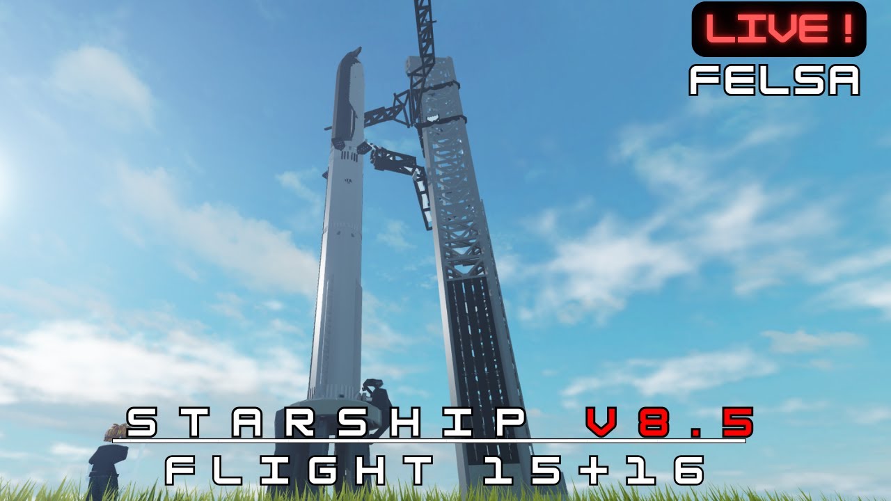 STARSHIP V8.5 FLIGHT 15 FELSA LIVE.
