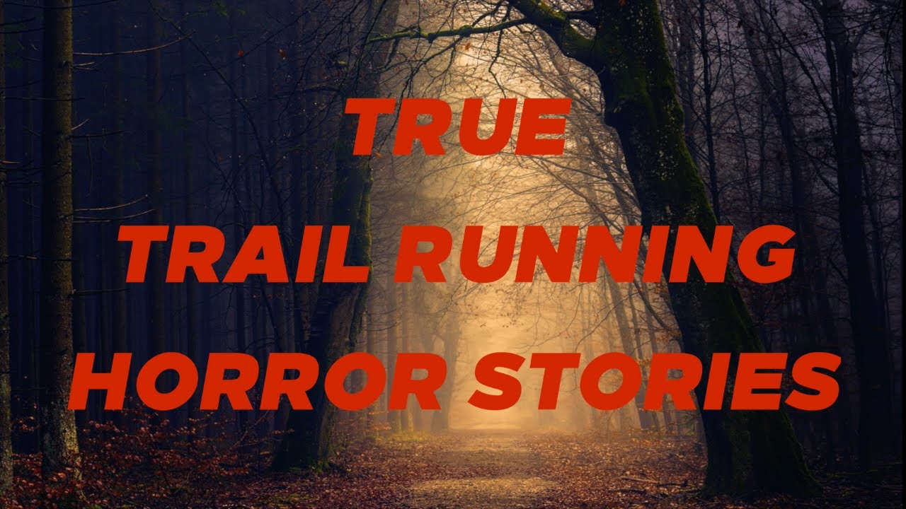 6 Creepy True Trail Running Horror Stories