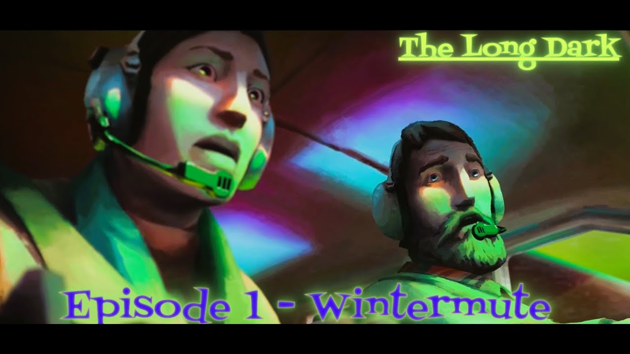 Episode 1- The Long Dark - Wintermute!