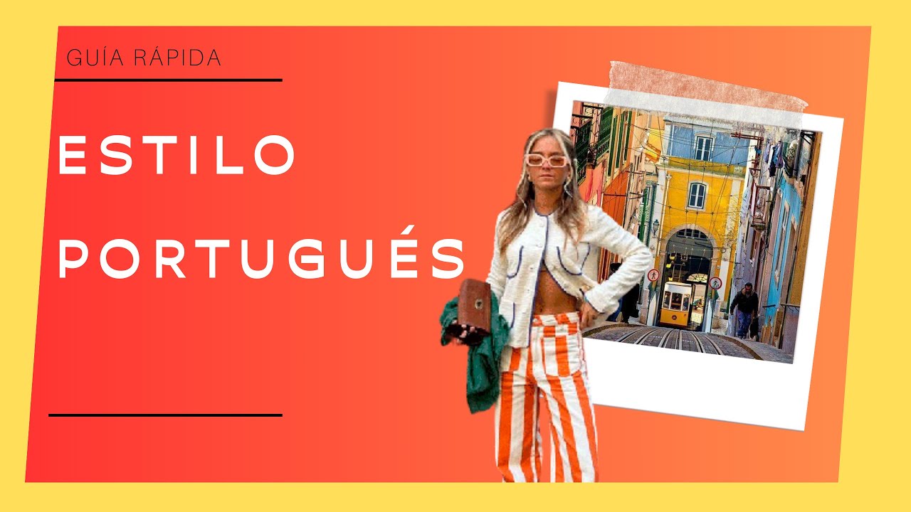 TENDENCIAS de MODA PORTUGUESA -Conoce la ELEGANCIA ÚNICA - Descubre el ESTILO Distintivo de PORTUGAL